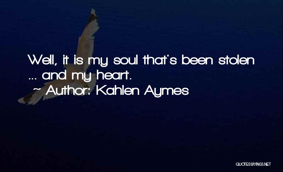 Heart Stolen Quotes By Kahlen Aymes