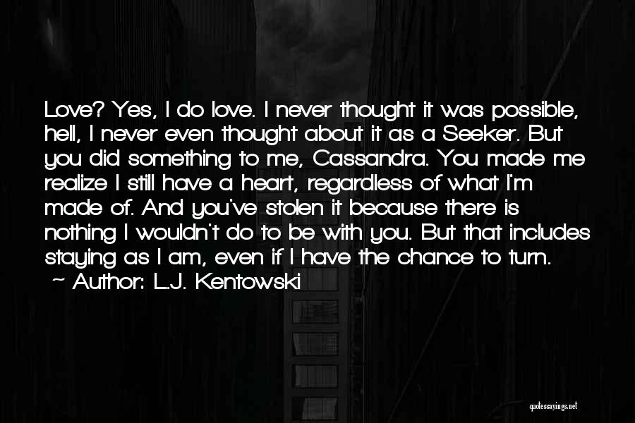 Heart Stolen Quotes By L.J. Kentowski