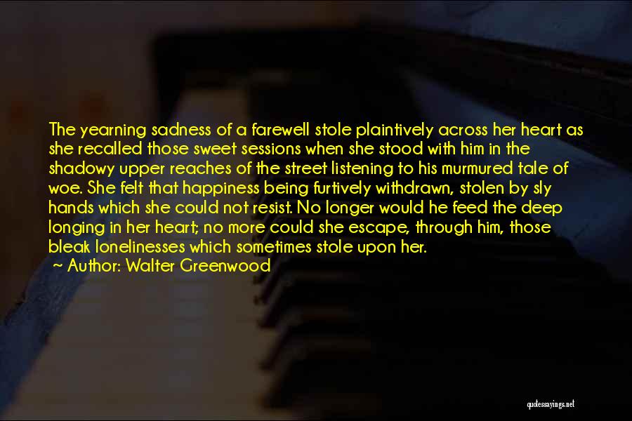 Heart Stolen Quotes By Walter Greenwood