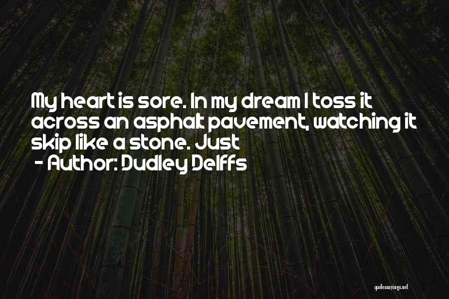 Heart Stone Quotes By Dudley Delffs