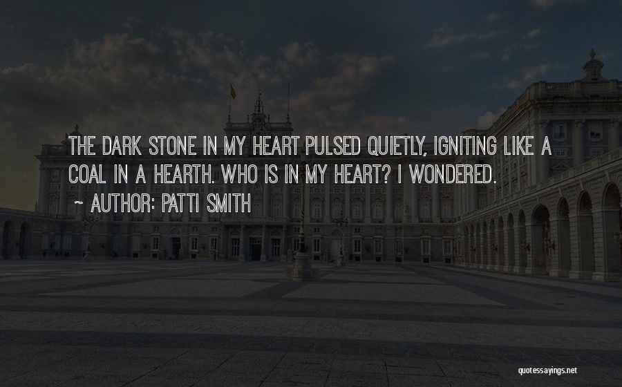 Heart Stone Quotes By Patti Smith