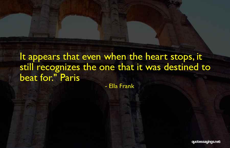 Heart Stops Quotes By Ella Frank