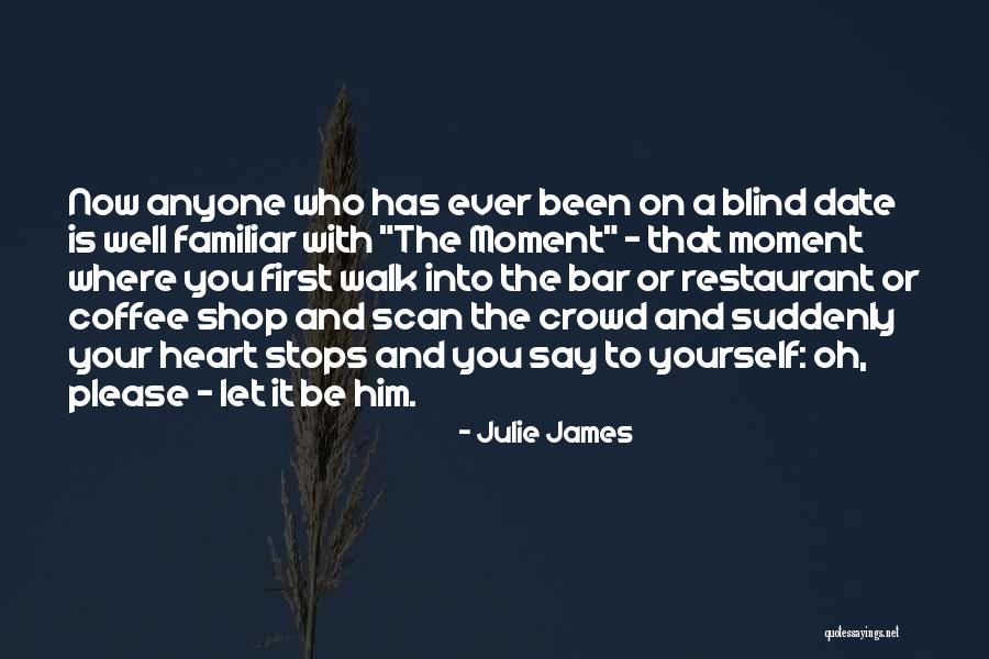 Heart Stops Quotes By Julie James