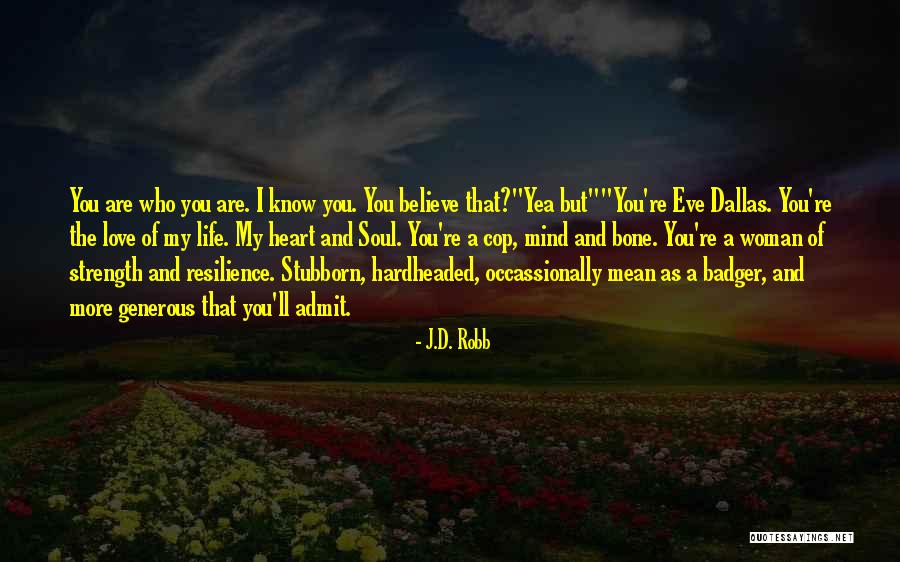 Heart Strength Quotes By J.D. Robb Heart Strength Quotes By J.D. Robb