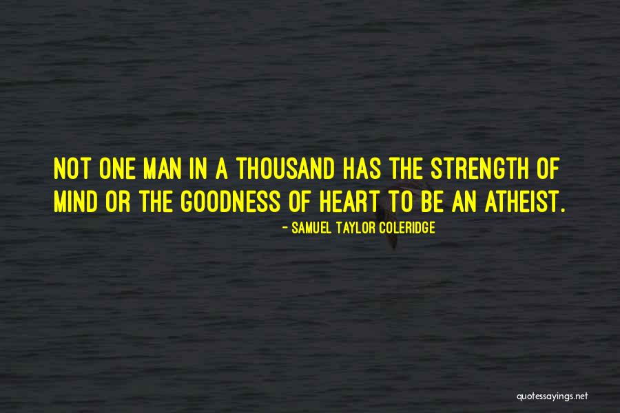 Heart Strength Quotes By Samuel Taylor Coleridge Heart Strength Quotes By Samuel Taylor Coleridge