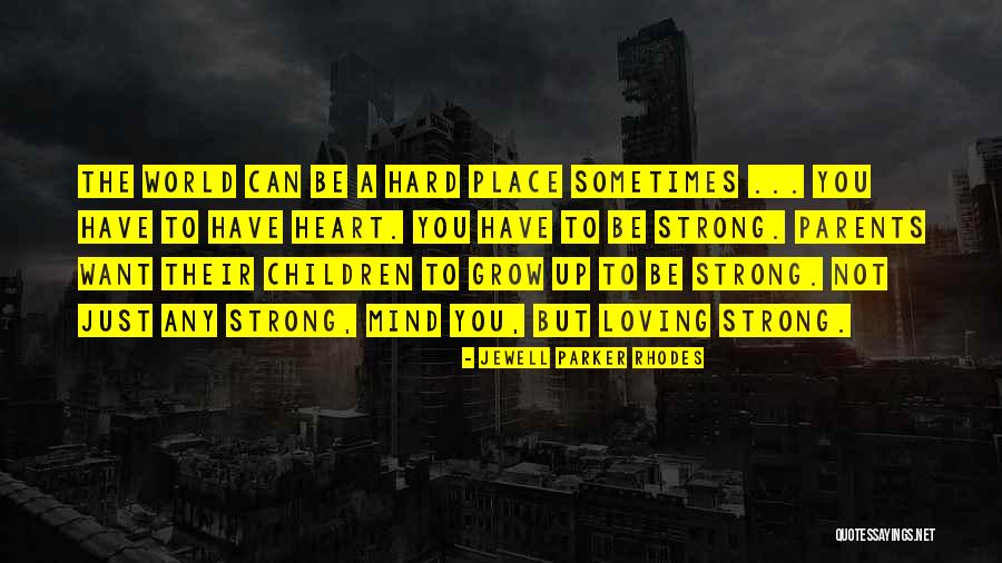 Heart Strong Quotes By Jewell Parker Rhodes Heart Strong Quotes By Jewell Parker Rhodes
