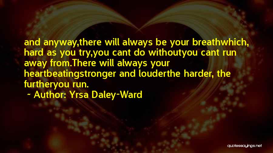 Heart Stronger Quotes By Yrsa Daley-Ward