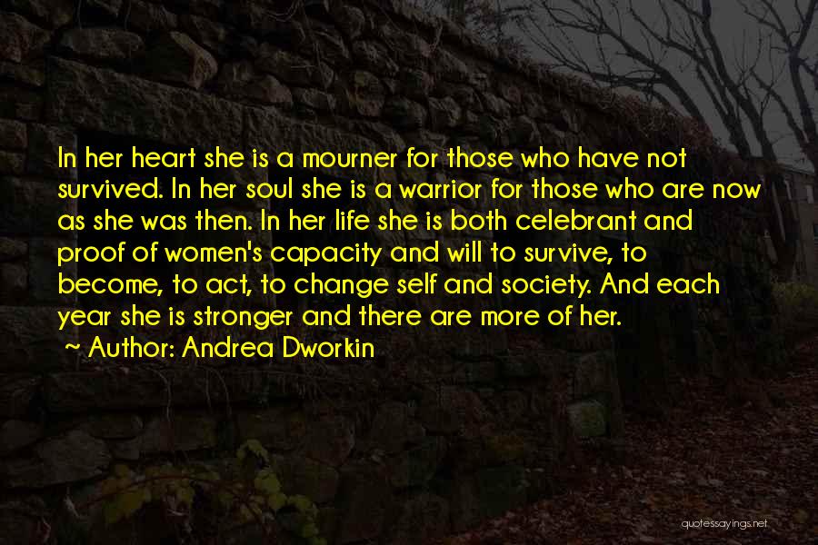 Heart Survivor Quotes By Andrea Dworkin