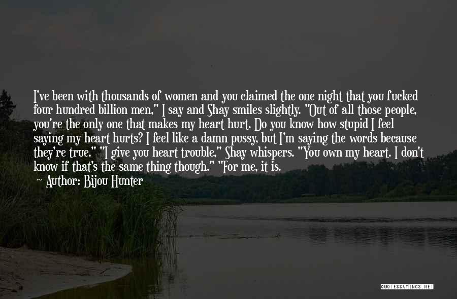 Heart That Hurts Quotes By Bijou Hunter