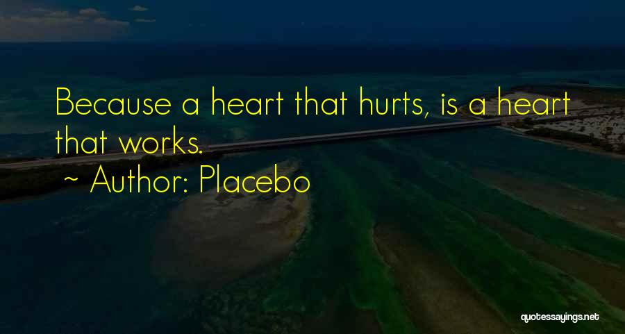 Heart That Hurts Quotes By Placebo