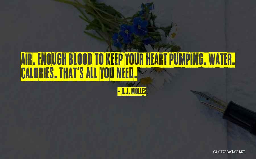 Heart That Is Pumping Quotes By D.J. Molles Heart That Is Pumping Quotes By D.J. Molles