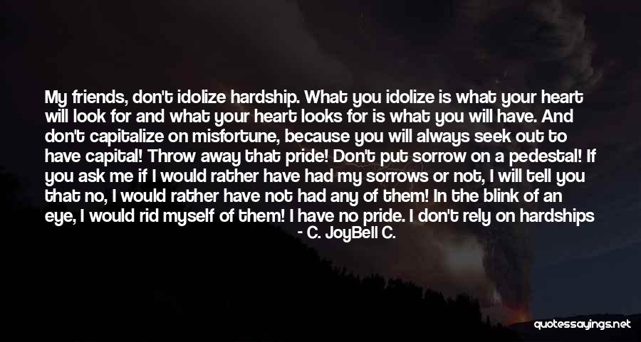Heart That Looks Quotes By C. JoyBell C. Heart That Looks Quotes By C. JoyBell C.
