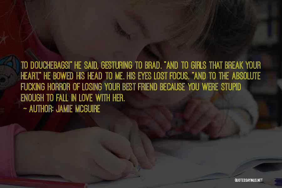 Heart To Heart Best Friend Quotes By Jamie McGuire