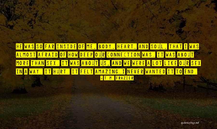 Heart To Heart Connection Quotes By T.M. Frazier Heart To Heart Connection Quotes By T.M. Frazier