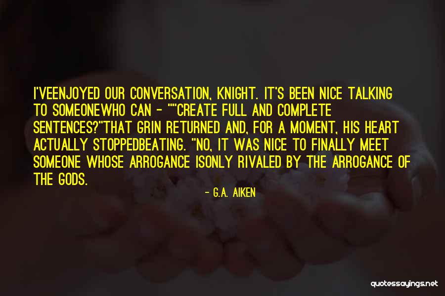 Heart To Heart Conversation Quotes By G.A. Aiken Heart To Heart Conversation Quotes By G.A. Aiken