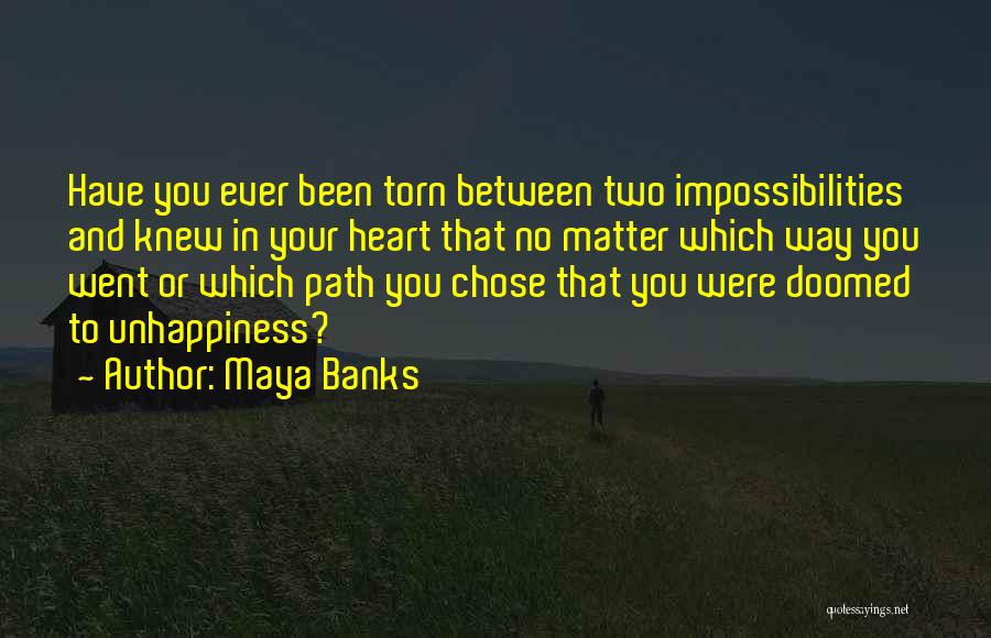 Heart Torn Between Two Quotes By Maya Banks