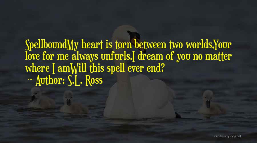 Heart Torn Between Two Quotes By S.L. Ross