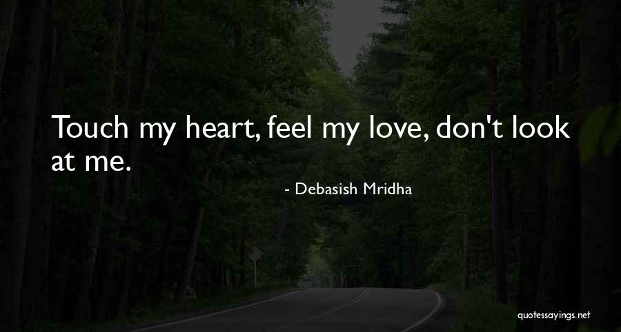 Heart Touch Quotes By Debasish Mridha Heart Touch Quotes By Debasish Mridha