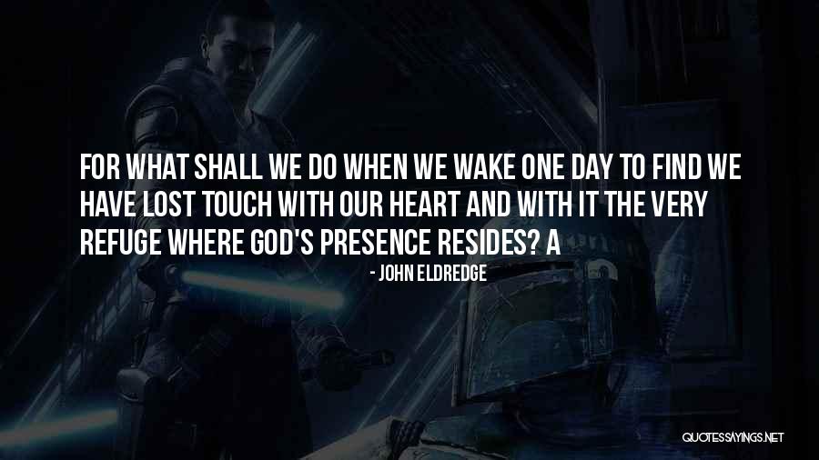 Heart Touch Quotes By John Eldredge Heart Touch Quotes By John Eldredge