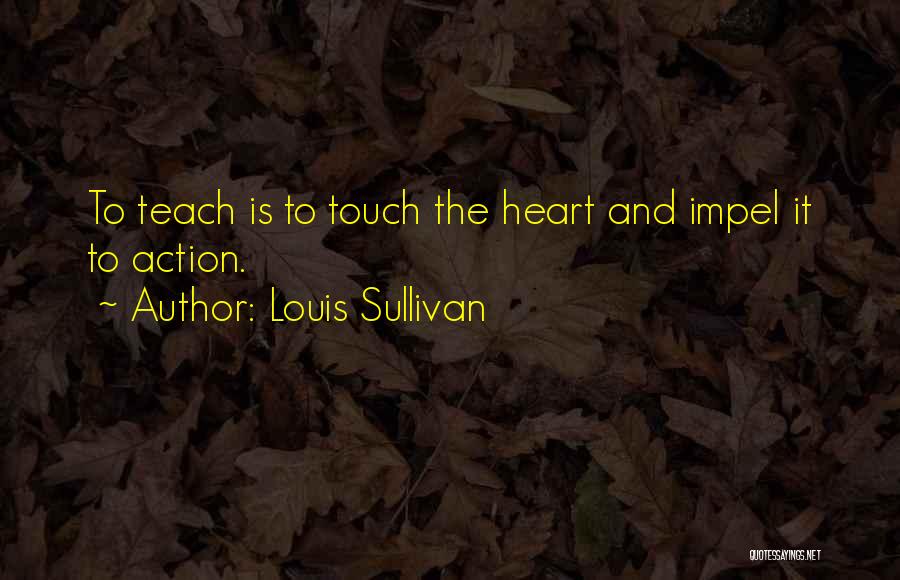 Heart Touch Quotes By Louis Sullivan