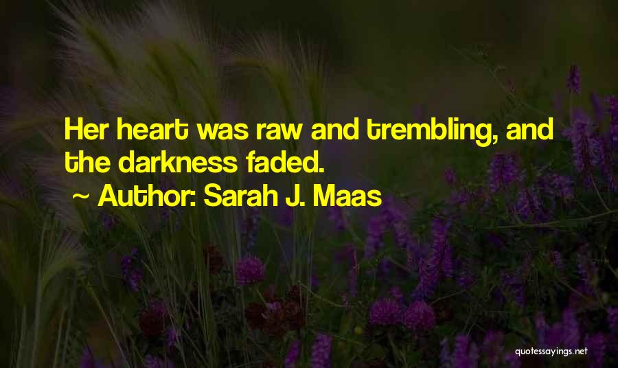 Heart Trembling Quotes By Sarah J. Maas