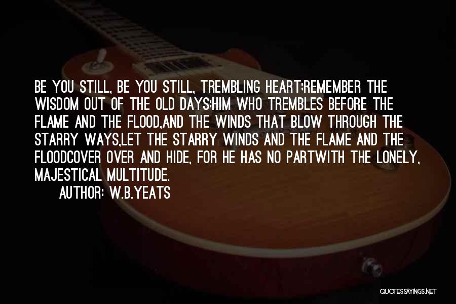 Heart Trembling Quotes By W.B.Yeats