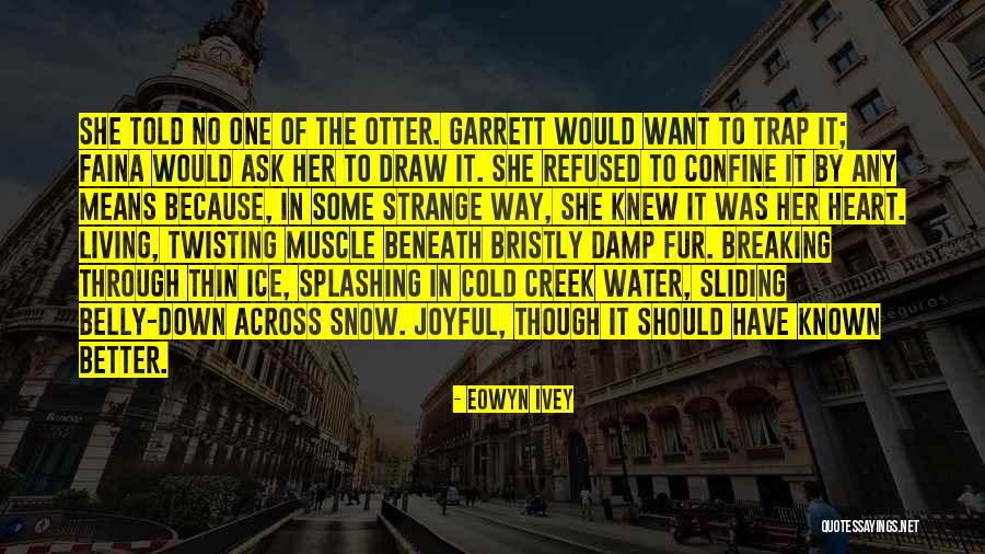 Heart Twisting Quotes By Eowyn Ivey Heart Twisting Quotes By Eowyn Ivey