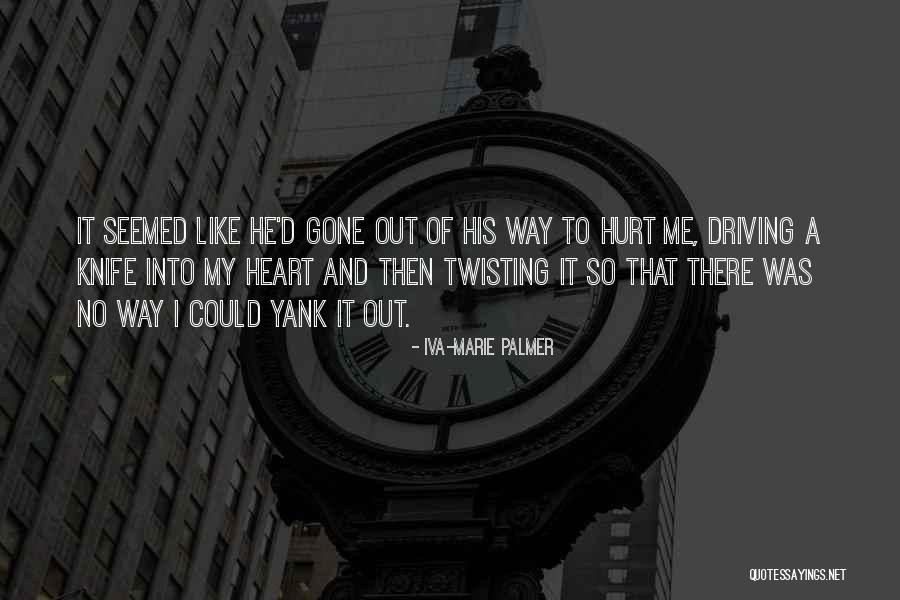 Heart Twisting Quotes By Iva-Marie Palmer Heart Twisting Quotes By Iva-Marie Palmer