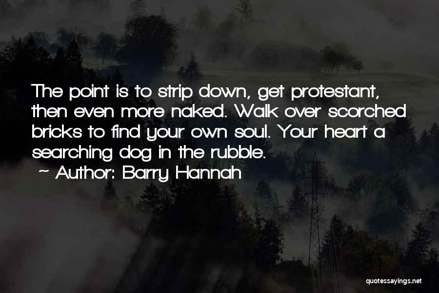 Heart Walk Quotes By Barry Hannah