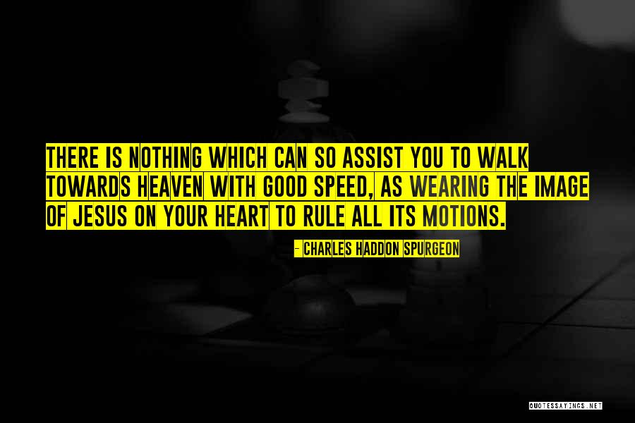 Heart Walk Quotes By Charles Haddon Spurgeon Heart Walk Quotes By Charles Haddon Spurgeon