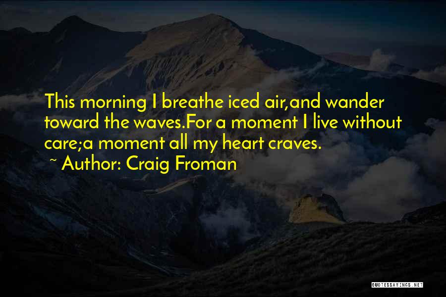 Heart Wander Quotes By Craig Froman