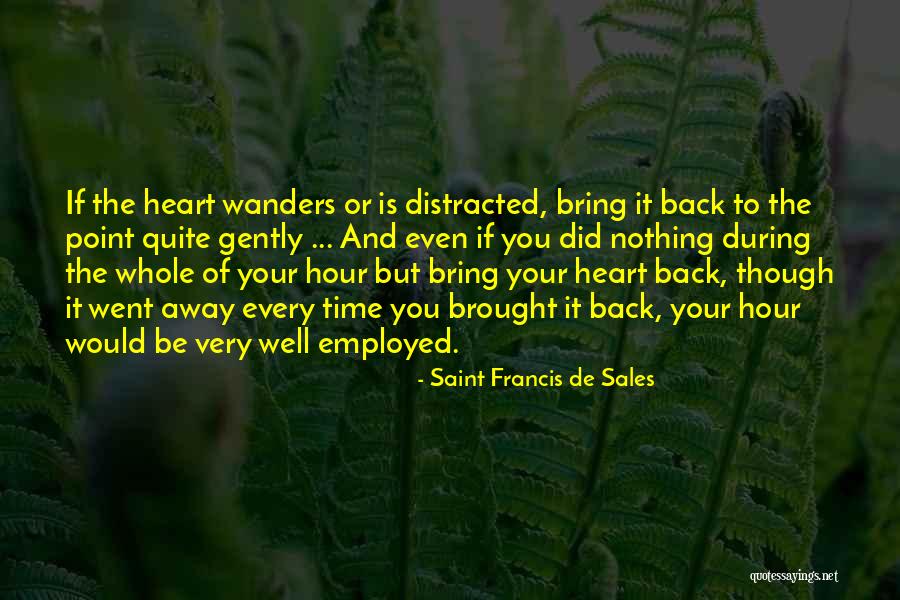 Heart Wanders Quotes By Saint Francis De Sales Heart Wanders Quotes By Saint Francis De Sales