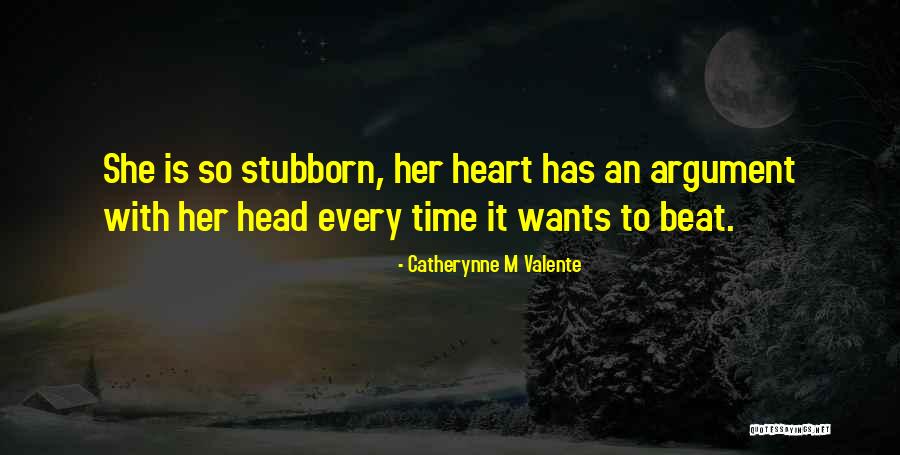 Heart Wants Quotes By Catherynne M Valente Heart Wants Quotes By Catherynne M Valente
