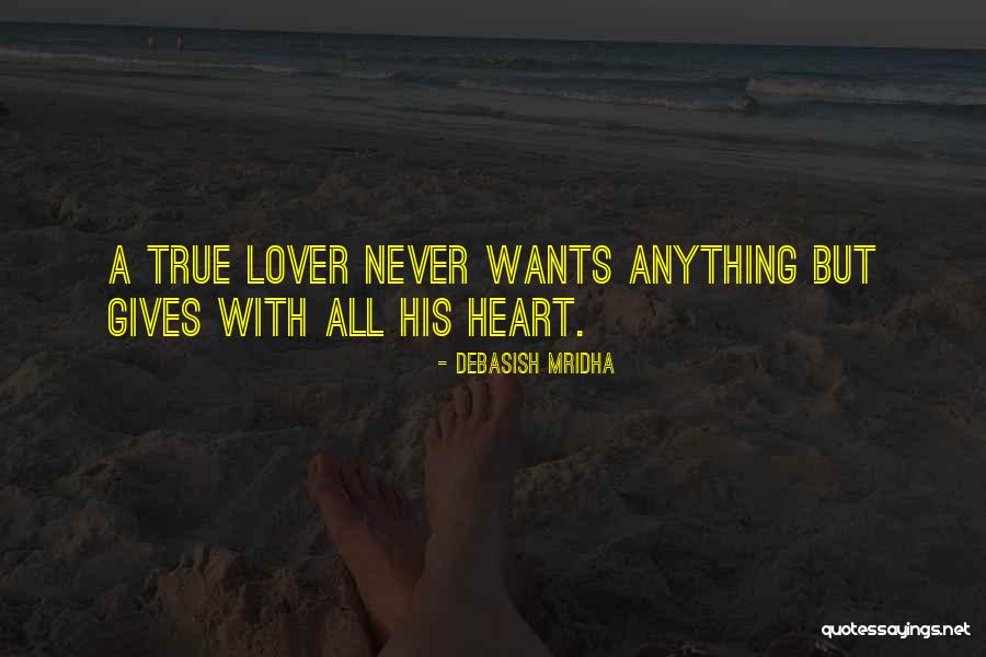 Heart Wants Quotes By Debasish Mridha Heart Wants Quotes By Debasish Mridha