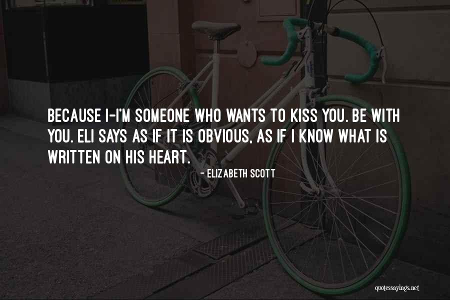 Heart Wants Quotes By Elizabeth Scott Heart Wants Quotes By Elizabeth Scott