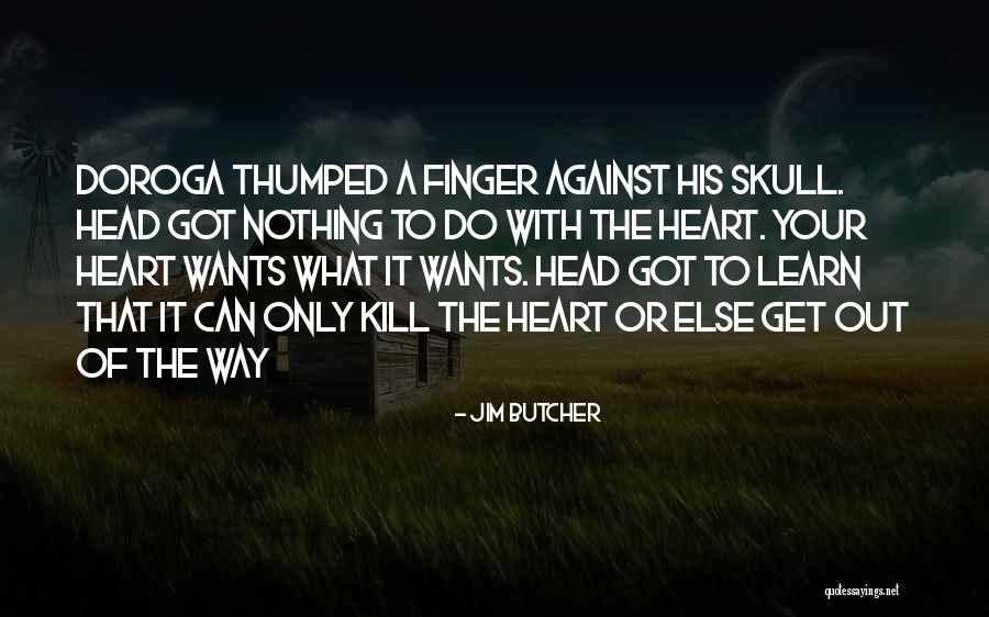Heart Wants Quotes By Jim Butcher Heart Wants Quotes By Jim Butcher