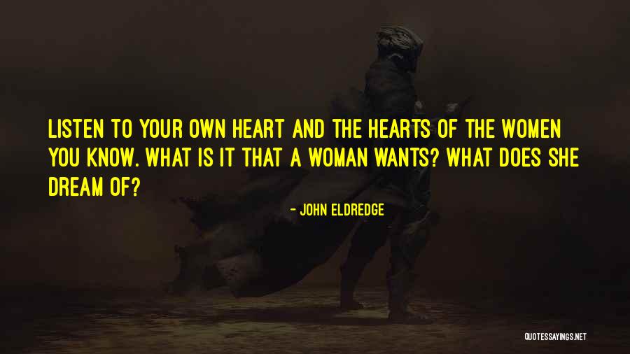 Heart Wants Quotes By John Eldredge Heart Wants Quotes By John Eldredge