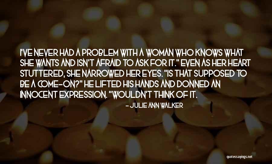 Heart Wants Quotes By Julie Ann Walker Heart Wants Quotes By Julie Ann Walker