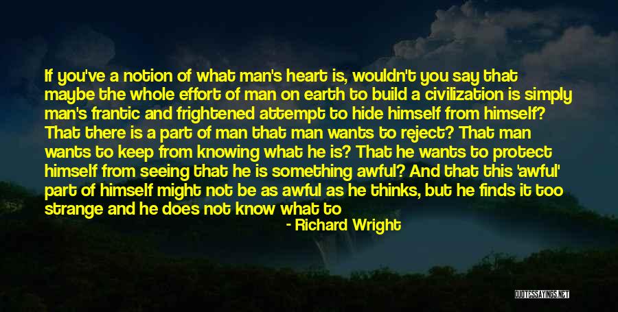 Heart Wants Quotes By Richard Wright Heart Wants Quotes By Richard Wright