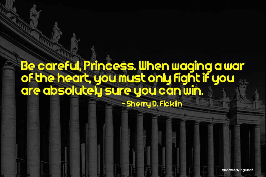 Heart War Quotes By Sherry D. Ficklin Heart War Quotes By Sherry D. Ficklin