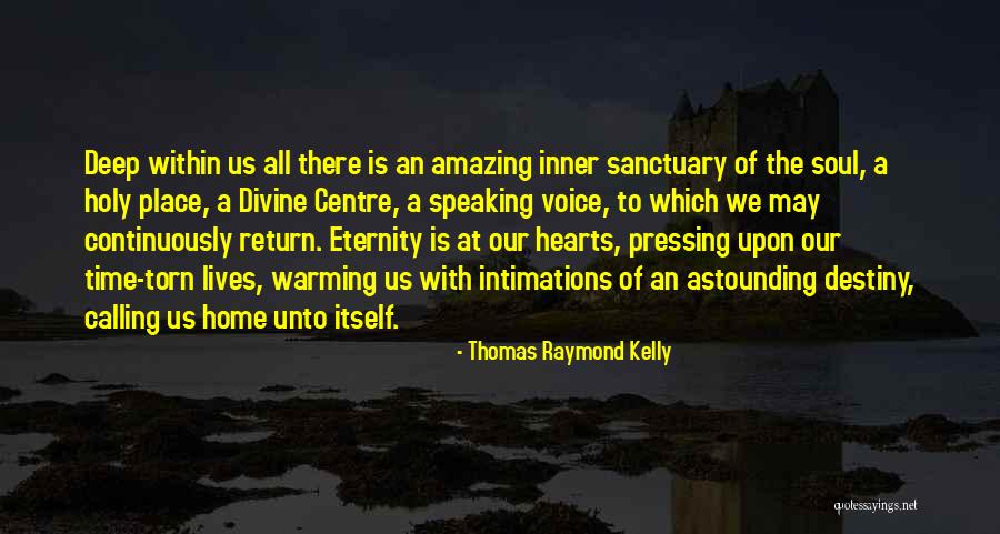 Heart Warming Quotes By Thomas Raymond Kelly Heart Warming Quotes By Thomas Raymond Kelly