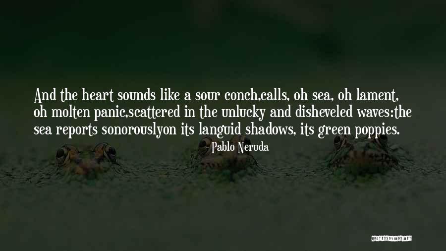 Heart Waves Quotes By Pablo Neruda Heart Waves Quotes By Pablo Neruda