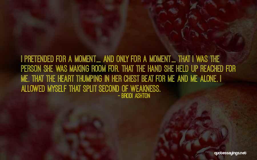 Heart Weakness Quotes By Brodi Ashton Heart Weakness Quotes By Brodi Ashton