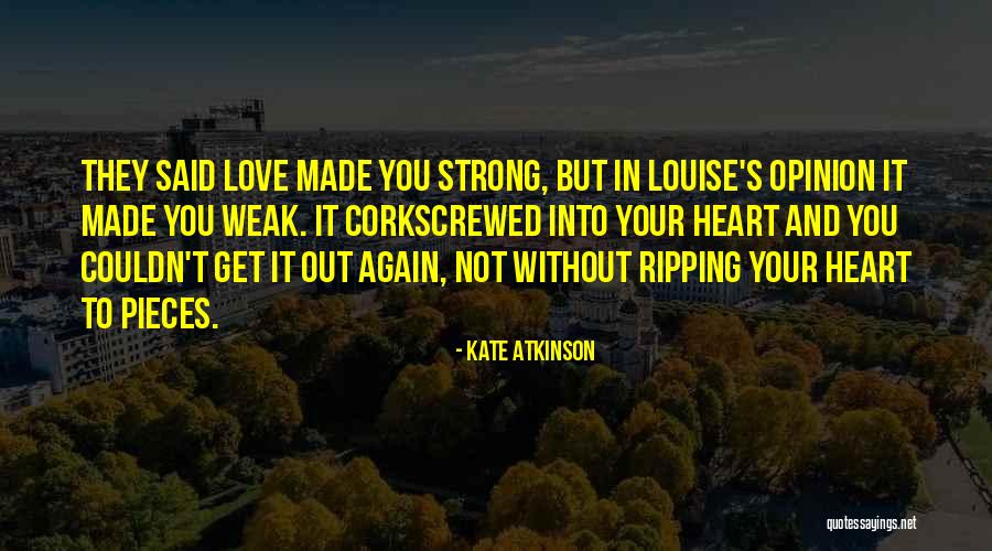Heart Weakness Quotes By Kate Atkinson Heart Weakness Quotes By Kate Atkinson