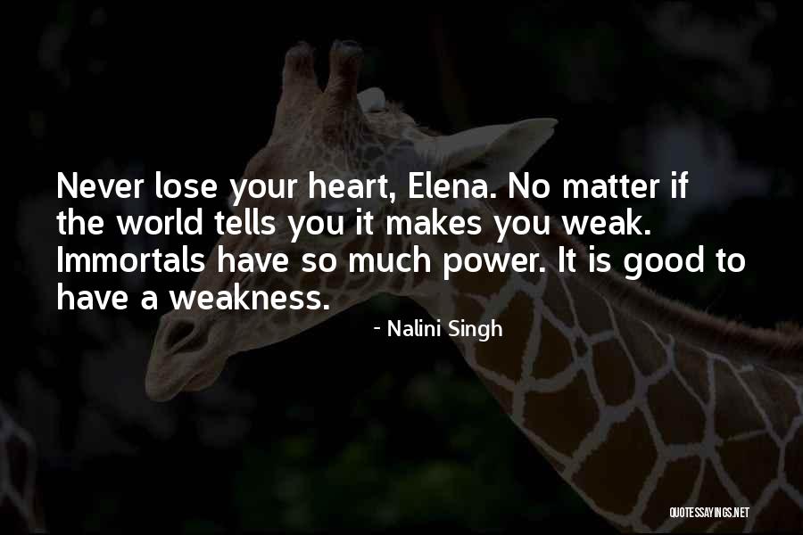 Heart Weakness Quotes By Nalini Singh Heart Weakness Quotes By Nalini Singh