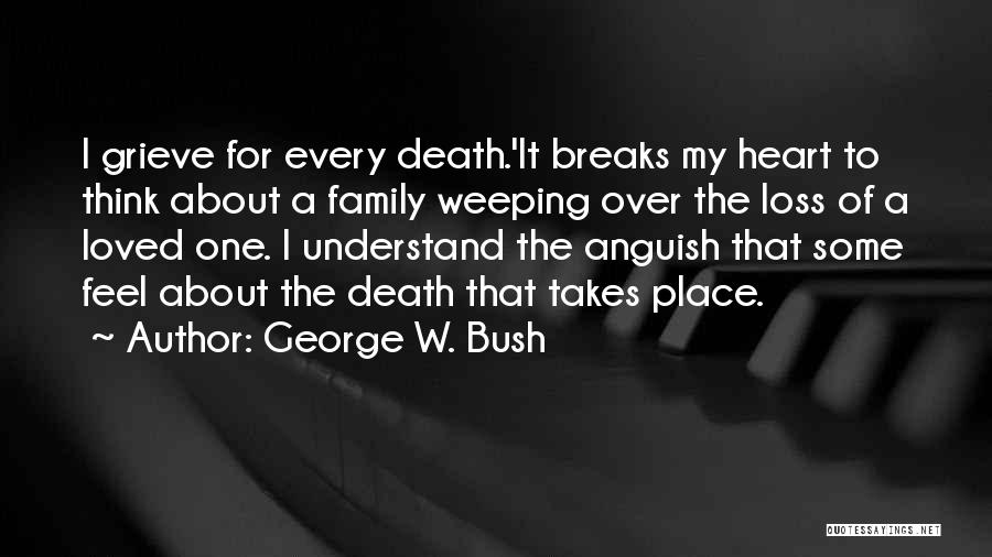 Heart Weeping Quotes By George W. Bush