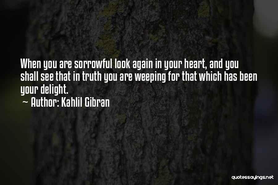 Heart Weeping Quotes By Kahlil Gibran