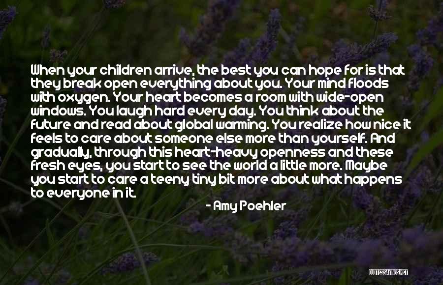 Heart Wide Open Quotes By Amy Poehler