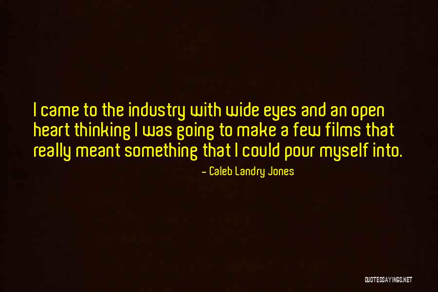 Heart Wide Open Quotes By Caleb Landry Jones