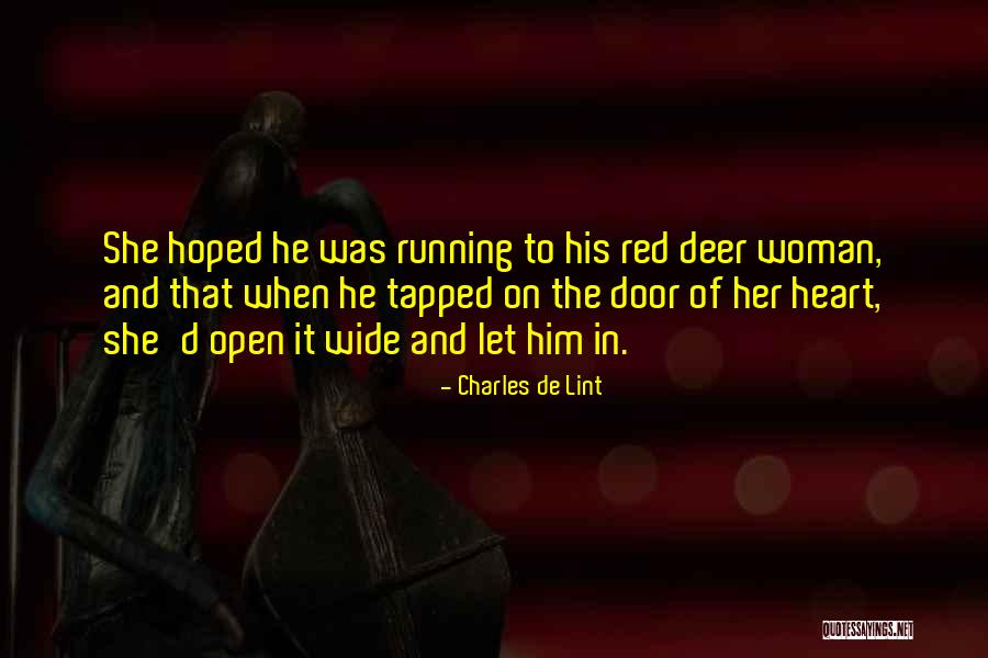 Heart Wide Open Quotes By Charles De Lint